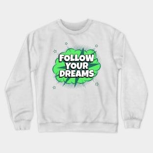 Follow your Dreams - Comic Book Graphic Crewneck Sweatshirt